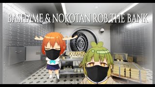 Nokotan & Bashame Rob A Bank