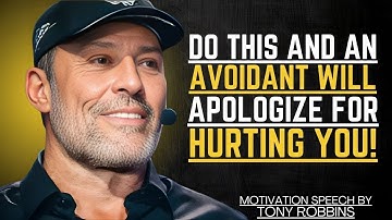 DO This and an Avoidant Will Apologize For Hurting You (It Actually Works) | TONY ROBBINS MOTIVATION