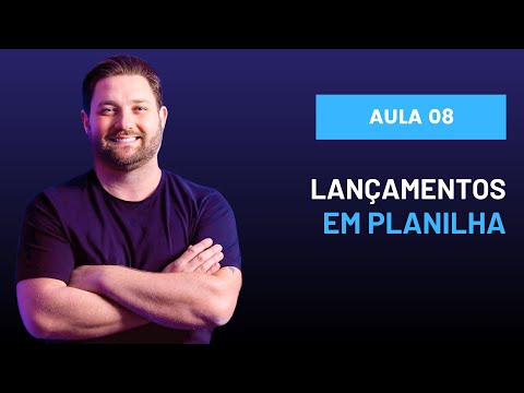 Aula 08 - Lançamentos em Planilha
