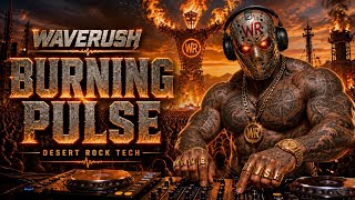 WaveRush – Burning Pulse | Desert Rock Tech / Eurodance Rave Mix 2026