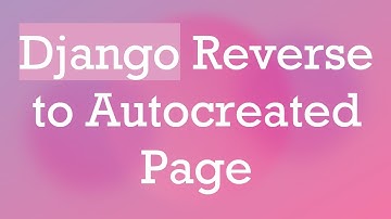 Django Reverse to Autocreated Page
