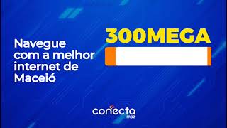 Que tal 300MB de internet fibra óptica ? Agora você pode ter ! Vem para a CONECTA !
