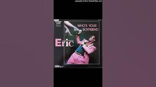 Eric - Who's Your Boyfriend (Extended Mix)