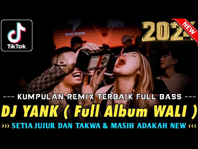 DUGEM REMIX TERBAIK 2024 !! DJ YANK ( Wali ) X SETIA JUJUR DAN TAKWA u0026 MASIH ADAKAH | DJ FULL BASS class=