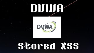 Securing DVWA: Preventing Stored XSS Attacks - Web Application Security