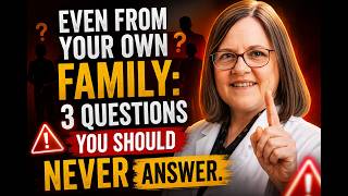 Even From Your Own Family: 3 Questions You Should NEVER Answer.