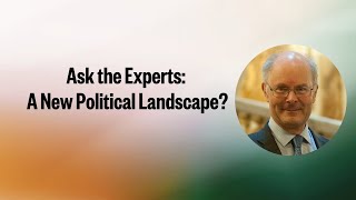 Ask the Experts: A New Political Landscape