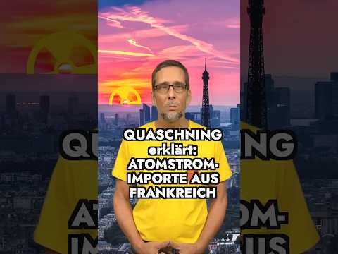 Quaschning erklärt: Atomstromimporte