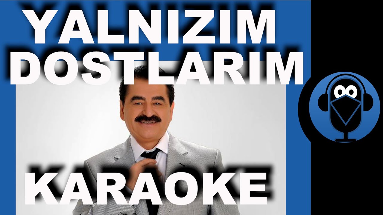 Yalnızım Dostlarım / İbrahim Tatlıses (Karaoke)  / COVER