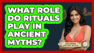 What Role Do Rituals Play In Ancient Myths? - Exploring Ancient Myths