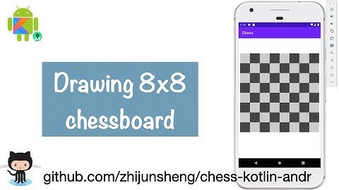 Android Chess 007: Drawing 8x8 chessboard in Kotlin
