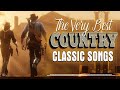 The Best Classic Country Songs Of All Time 756 🤠 Greatest Hits Old Country Songs Playlist Ever 756