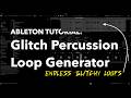 Ableton Tutorial: Glitch Percussion Loop Generator