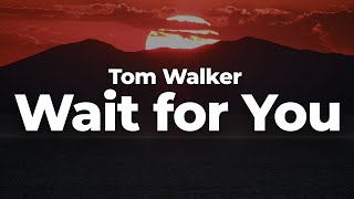 Tom Walker - Wait for You (Letra\/Lyrics) | Official Music Video