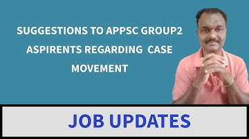 SUGGESTIONS TO APPSC GROUP2 ASPIRENTS REGARDING  CASE MOVEMENT