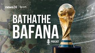 Bafana’s World Cup dream flickers: Bathathe Bafana South Africa's World Cup journey Ep 1