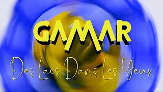 GAMAR - Des Lacs Dans Les Yeux