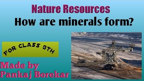 Natural resources (class7th)V-3, How are minerals form?