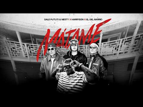 Dale Pututi & Nesty, Harryson, El De Barrio -  Mátame [Video Oficial]