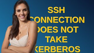 SSH connection does not take kerberos ticket along
