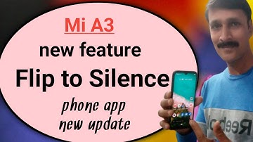 Mi A3 phone app new update flip to silence