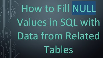 How to Fill NULL Values in SQL with Data from Related Tables