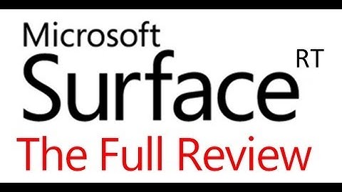 Microsoft Surface RT - The Full Review