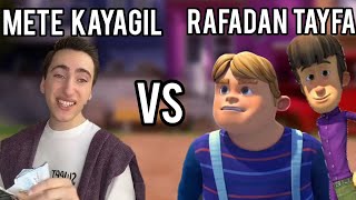 METE KAYAGİL VS RAFADAN TAYFA