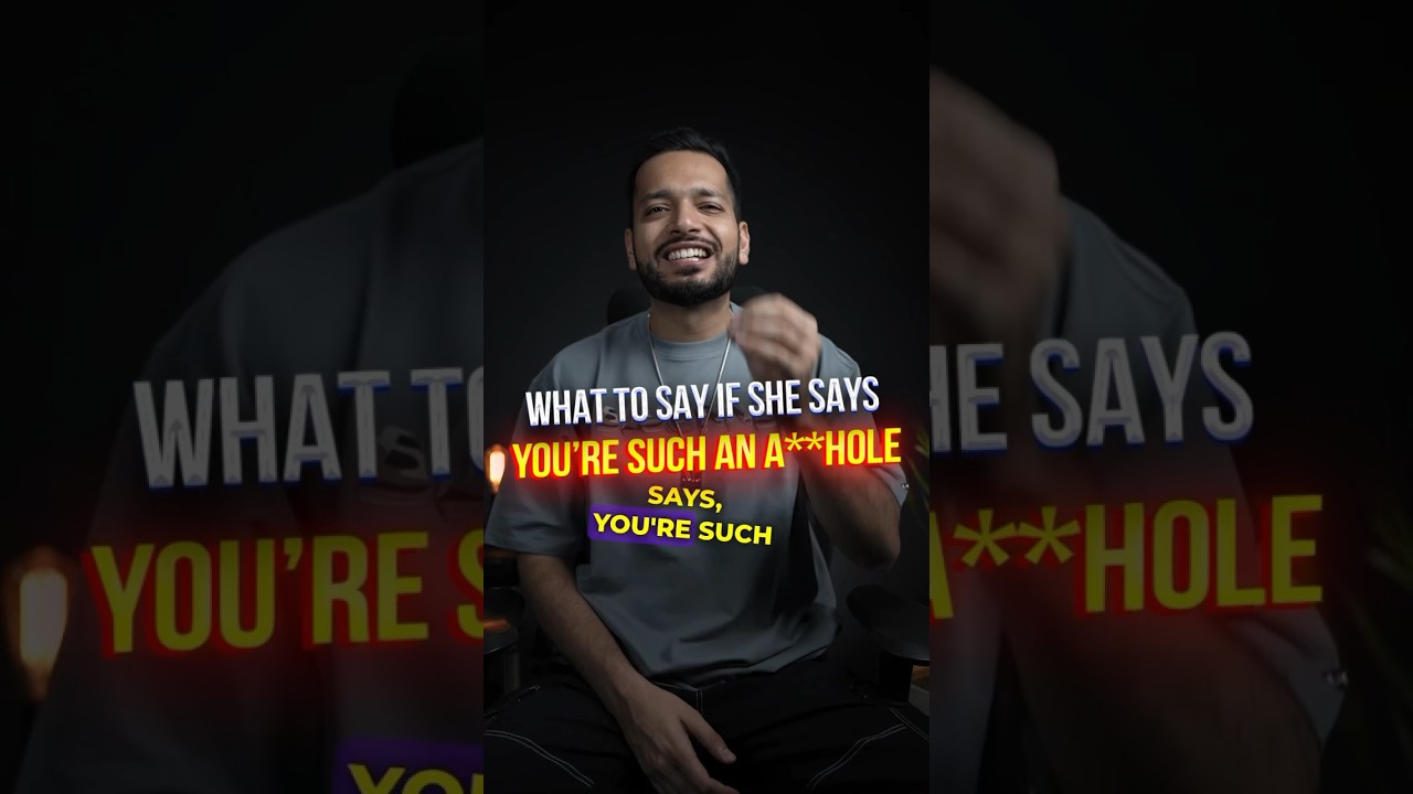 What To Say If She Says You’re Such An A**Hole | #shorts
