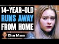 14-Year-Old RUNS AWAY From HOME, What Happens Is Shocking | Dhar Mann