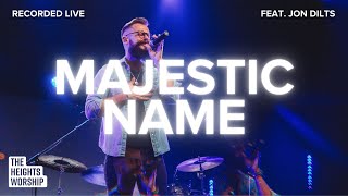 Majestic Name - Featuring Jon Dilts | Official Music Video | The Heights Worship