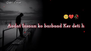 Aadat Insaan Ko Barbaad Ker Deti H 💔🥀|New Twoline Shayari Status 