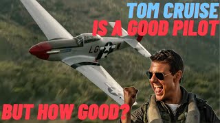 Tom Cruise is an amazing pilot! And that is his P-51 Mustang! But just how good is he?