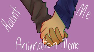 Haunt Me x3 [ANIMATION MEME] [FLASH WARNING]