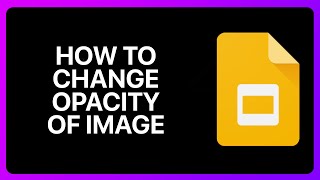 How To Change Opacity Of Image In Google Slides Tutorial
