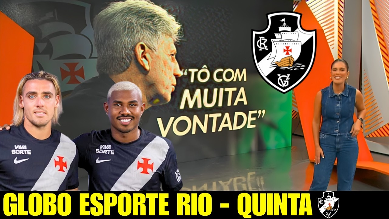 GLOBO ESPORTE RIO | QUINTA | RENATO GAÚCHO MANDA A REAL NO VASCO E DEFINE OBJETIVO DO ANO | VASCO E+