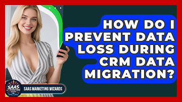 How Do I Prevent Data Loss During CRM Data Migration? - Saas Marketing Wizards