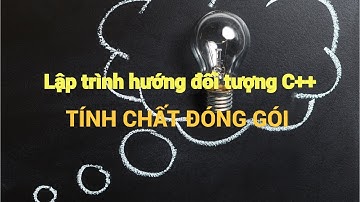 [Hướng đối tượng C++] Tính chất đóng gói dữ liệu - Encapsulation. CLASS - OBJECT LÀ GÌ ?