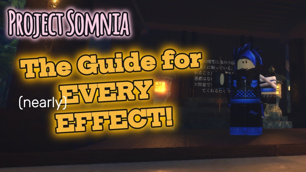Project Somnia Project Somnia : The Guide to obtain EVERY EFFECTS (nearly) - YouTube