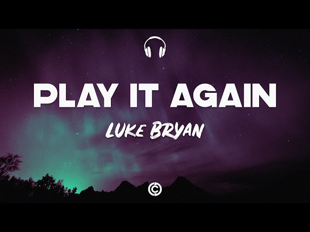 Luke Bryan Lyrics Tumblr Play It Again