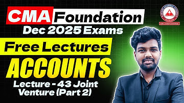 CMA Foundation Dec 2025 | Accounts Free Lectures | Lec 43 Joint Venture (Part 2)
