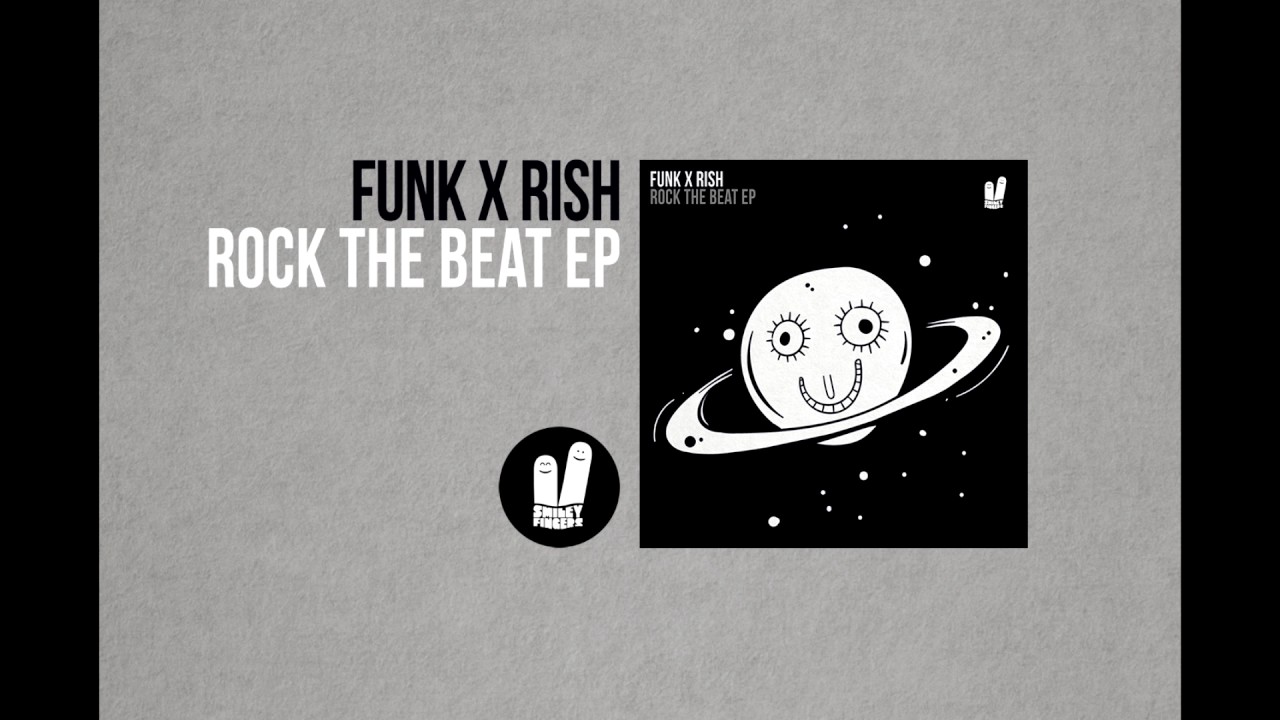 Sleduj Funk X Rish - Rock The Beat (Original Mix) Smiley Fingers na YouTube