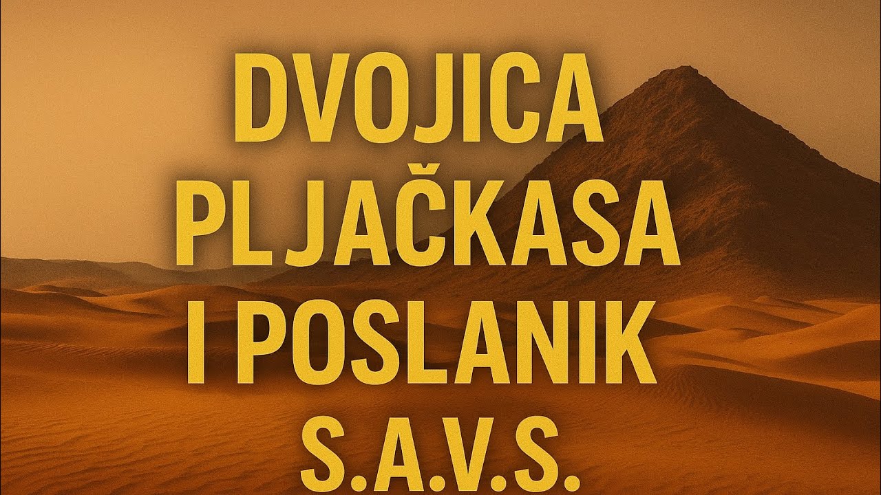DVOJICA PLJAČKAŠA I POSLANIK, S.A.V.S. 