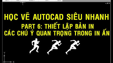 ✔ Học Vẽ Autocad Siêu Nhanh - Part 6 - Thiết lập bản in, nét in, khổ in - PhuongTk | NESA iCAD