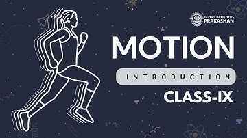 Motion| Class 9 | Science | NCERT | Goyal Brothers Prakashan