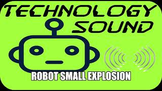 Sound | Technology | Robot Small Explosion