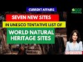 Seven Natural Heritage Sites Added to UNESCO’s Tentative List l upsc current affair