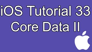 iOS Tutorial - Part 33 - Core Data II