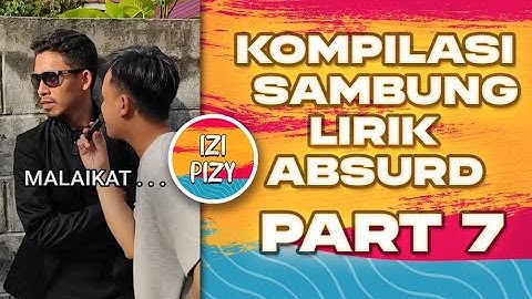 KOMPILASI TIKTOK VIRAL IZI PIZY PART 7 - SAMBUNG LIRIK ABSURD 🤣