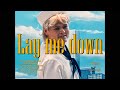 Lay me down